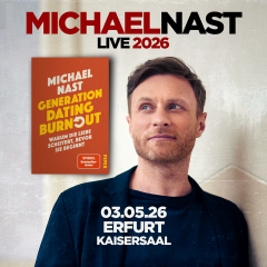 03.05.2026 - Michael Nast Generation Dating Burnout Sonntag | 03.05.2026 | 19:00 Uhr